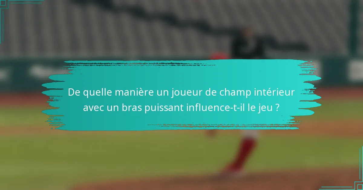 De quelle manière un joueur de champ intérieur avec un bras puissant influence-t-il le jeu ?