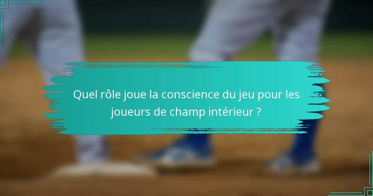 Quel rôle joue la conscience du jeu pour les joueurs de champ intérieur ?