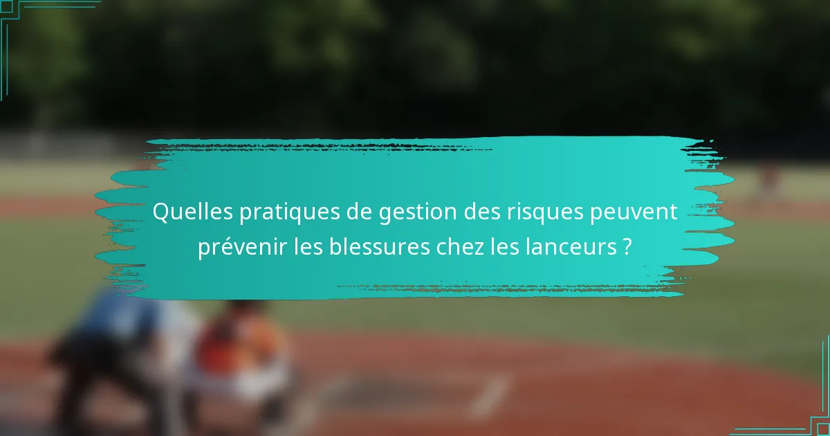 Quelles pratiques de gestion des risques peuvent prévenir les blessures chez les lanceurs ?