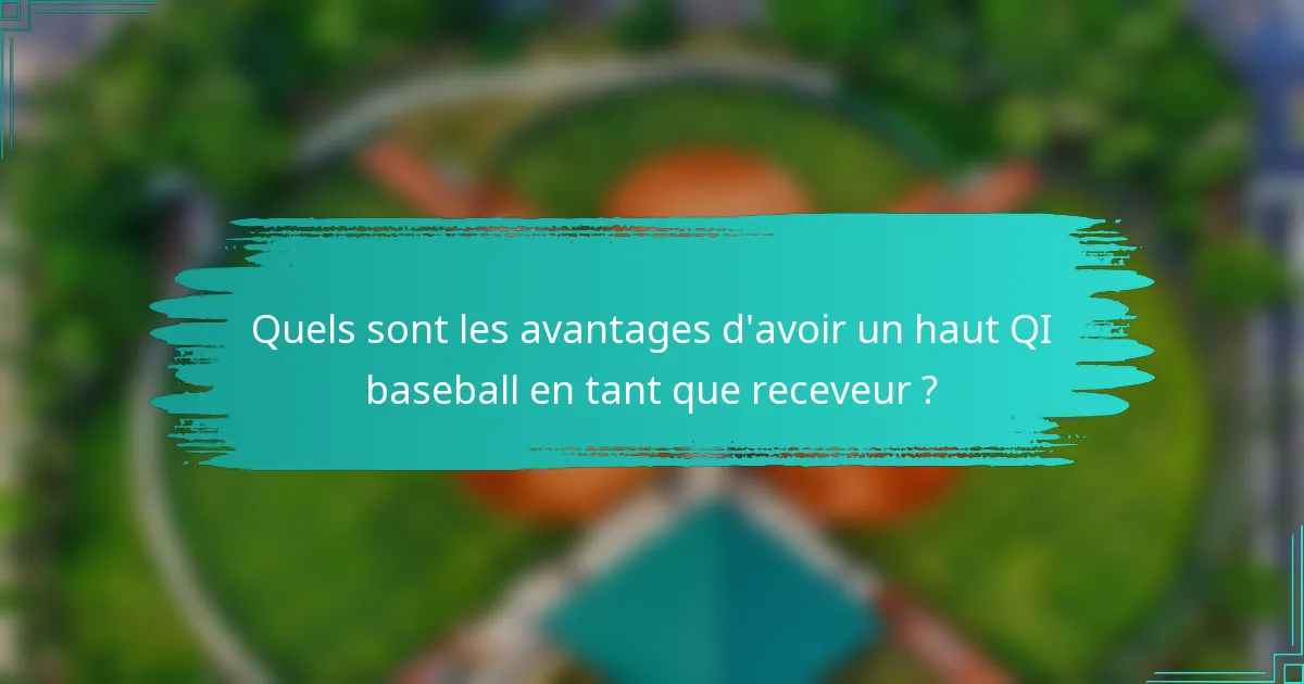 Quels sont les avantages d'avoir un haut QI baseball en tant que receveur ?